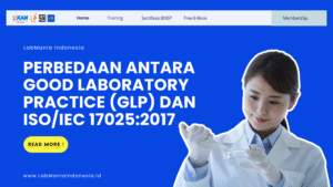 Perbedaan Good Laboratory Practice dan ISO 17025:2017
